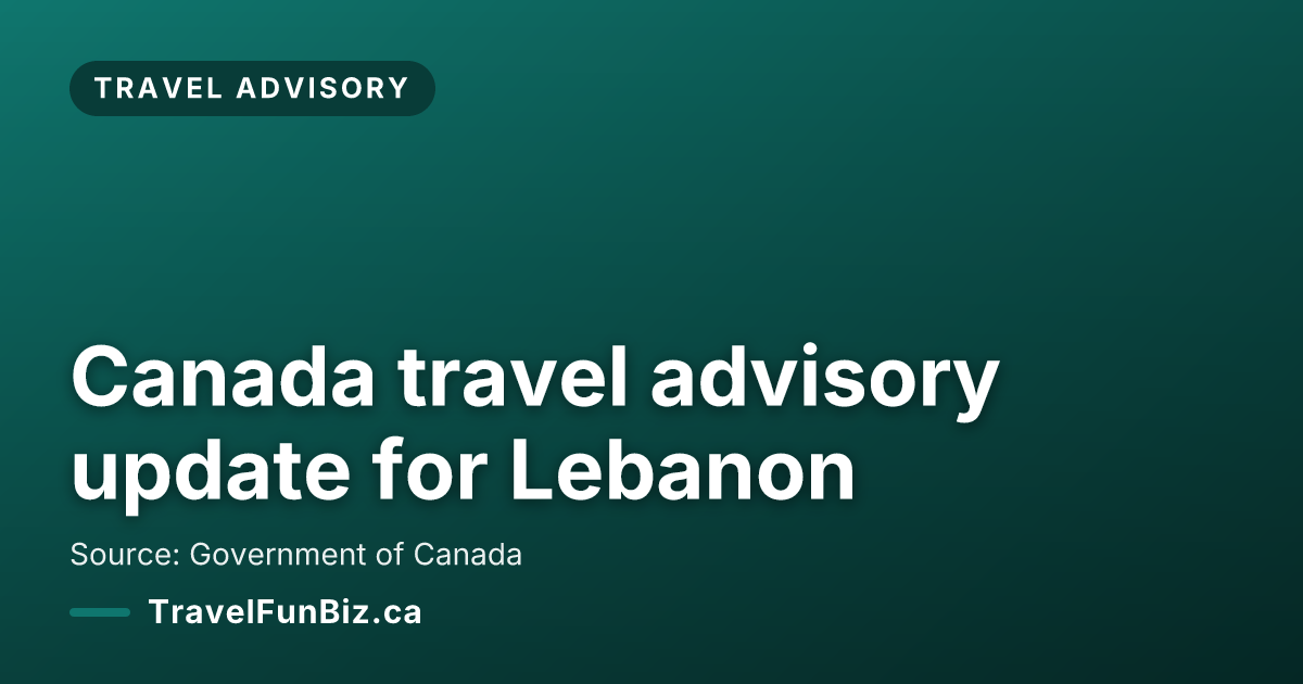 Canada travel advisory update for Lebanon