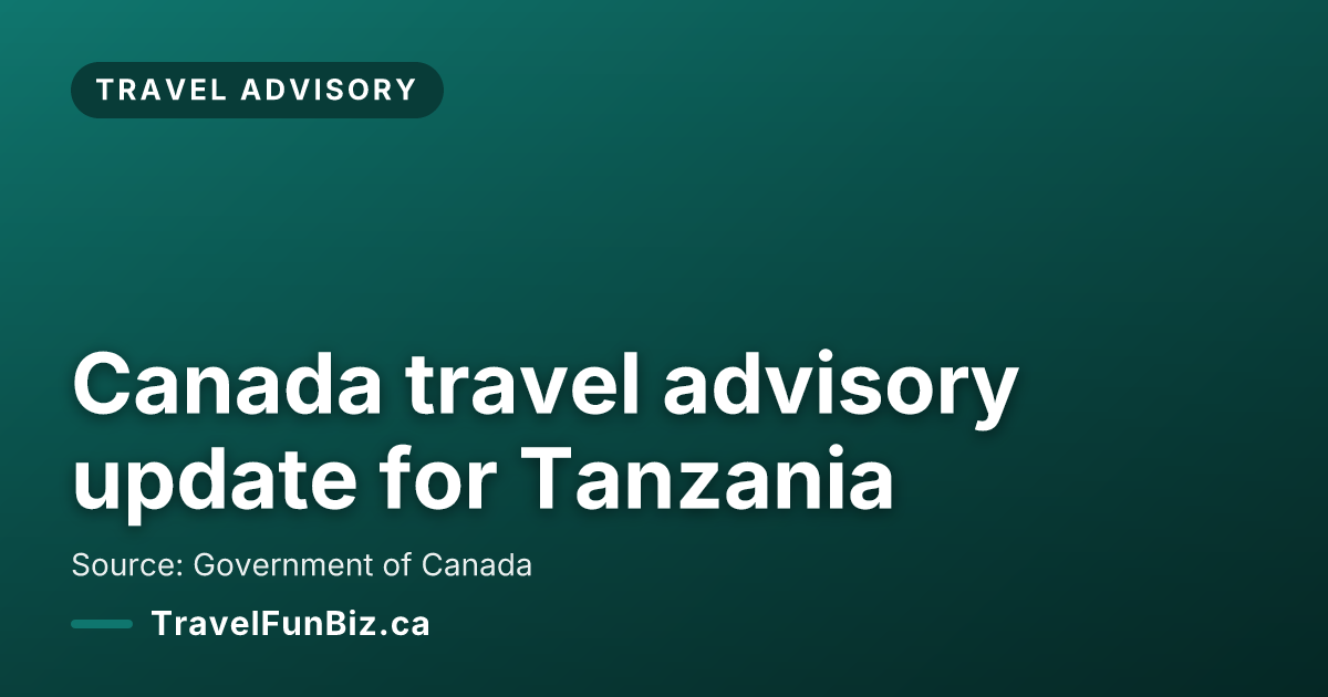 Canada travel advisory update for Tanzania