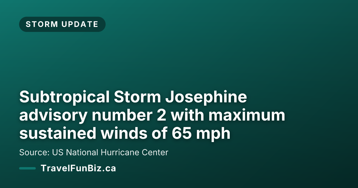 Subtropical Storm Josephine advisory number 2 with maximum sustained winds of 65 mph