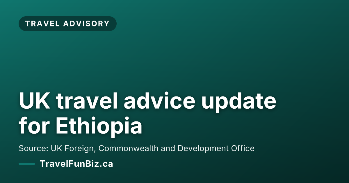 UK travel advice update for Ethiopia